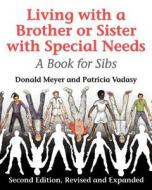 Living with a Brother or Sister with Special Needs di Donald Meyer, Patricia F. Vadasy edito da UNIV OF WASHINGTON PR
