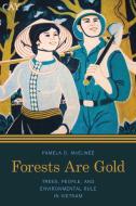 Forests Are Gold di Pamela D. McElwee edito da University of Washington Press