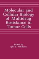 Molecular and Cellular Biology of Multidrug Resistance in Tumor Cells di Igor Ed. Roninson edito da Plenum Publishing Corporation