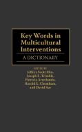 Key Words in Multicultural Interventions di Patricia Arredondo, Joseph E. Trimble, Jeffrey Scott Mio, David Sue, Harold E. Cheatham edito da Greenwood Press