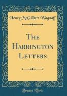 The Harrington Letters (Classic Reprint) di Henry McGilbert Wagstaff edito da Forgotten Books