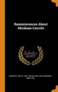 Reminiscences about Abraham Lincoln di Ira Haworth, William Jennings Bryan edito da FRANKLIN CLASSICS TRADE PR