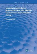 Intestinal Absorption Of Macromolecules and Immune Transmission from Mother to Young di Karoly Baintner edito da Taylor & Francis Ltd