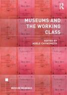 Museums And The Working Class edito da Taylor & Francis Ltd