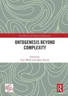 Ontogenesis Beyond Complexity edito da Taylor & Francis Ltd