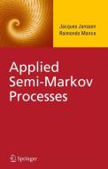 Applied Semi-Markov Processes di Jacques Janssen, Raimondo Manca edito da Springer US