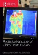 Routledge Handbook Of Global Health Security edito da Taylor & Francis Ltd