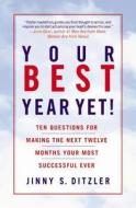 Your Best Year Yet!: Ten Questions for Making the Next Twelve Months Your Most Successful Ever di Jinny S. Ditzler edito da GRAND CENTRAL PUBL