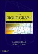 The Right Graph: A Manual for Technical and Scientific Authors di Harold Kirkham, Robin C. Dumas edito da WILEY
