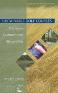 Sustainable Golf Courses di Dodson edito da John Wiley & Sons