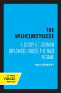 The Wilhelmstrasse di Paul Seabury edito da University Of California Press