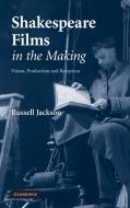 Shakespeare Films in the Making di Russell Jackson edito da Cambridge University Press