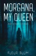Morgana, My Queen di Fleur Blüm edito da Amazon Digital Services LLC - Kdp