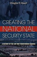 Creating the National Security State di Douglas T. Stuart edito da Princeton University Press