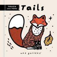 WEE GALLERY TOUCH AND FEEL TAILS di SURYA SAJNANI edito da QUARTO PUBLISHING GROUP