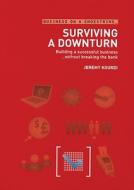 Surviving A Downturn di Jeremy Kourdi edito da Bloomsbury Publishing Plc