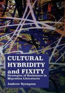Cultural Hybridity and Fixity di Andrew Nyongesa edito da Mwanaka Media and Publishing