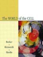 The World Of The Cell di W.M. Becker, Lewis Kleinsmith, Jeff Hardin edito da Pearson Education (us)