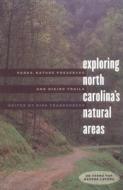 Exploring North Carolina\'s Natural Areas edito da The University Of North Carolina Press