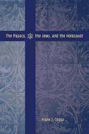 The Papacy, the Jews, and the Holocaust di Frank J. Coppa edito da CATHOLIC UNIV OF AMER PR