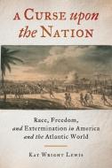 A Curse Upon the Nation di Kay Wright Lewis edito da University of Georgia Press