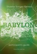 Breathe: Babylon: Participant's Guide di Shawna Songer Gaines edito da NAZARENE PUB HOUSE