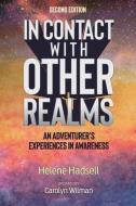 In Contact With Other Realms: An Adventurer's Experiences in Awareness di Helene Hadsell edito da UNIV OF BRITISH COLUMBIA