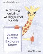 Jeanna Giraffe Explores Snow di Patti Bowman edito da Silver Linden Press