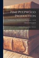 Pine Pulpwood Production: a Study of Hand and Power Methods; no.66 di Robert A. Campbell edito da LIGHTNING SOURCE INC