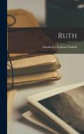 Ruth di Elizabeth Cleghorn Gaskell edito da LEGARE STREET PR