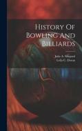 History Of Bowling And Billiards di Leila C. Doran, Julia A. Shepard edito da LEGARE STREET PR