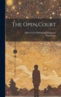 The Open Court di Paul Carus edito da LEGARE STREET PR