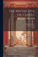 The Megha-dta, Or, Cloud-messenger di Klidsa, Johnson Francis edito da LEGARE STREET PR