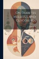 On Diabetes Mellitus and Glycosuria di Emil Kléen edito da LEGARE STREET PR