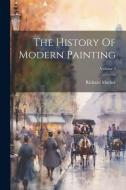 The History Of Modern Painting; Volume 3 di Richard Muther edito da LEGARE STREET PR