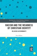 Racism And The Weakness Of Christian Identity di David Kline edito da Taylor & Francis Ltd