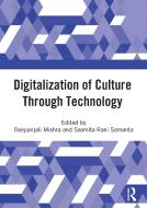 Digitalization Of Culture Through Technology edito da Taylor & Francis Ltd