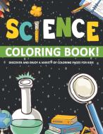 Science Coloring Book! Discover And Enjoy A Variety Of Coloring Pages For Kids di Illustrations Bold Illustrations edito da FASTLANE LLC