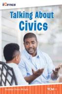 Talking about Civics di Heather Price-Wright edito da TEACHER CREATED MATERIALS