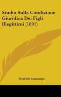 Studio Sulla Condizione Giuridica Dei Figli Illegittimi (1891) di Rodolfo Bonzanigo edito da Kessinger Publishing