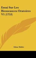 Essai Sur Les Bienseances Oratoires V1 (1753) di Edme Mallet edito da Kessinger Publishing