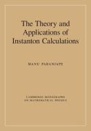 The Theory and Applications of Instanton Calculations di Manu (Universite de Montreal) Paranjape edito da Cambridge University Press