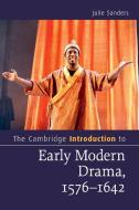 The Cambridge Introduction to Early Modern Drama, 1576-1642 di Julie Sanders edito da Cambridge University Press