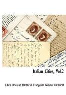 Italian Cities, Vol.2 di Edwin Howland Blashfield, Evangeline Wilbour Blashfield edito da BCR (BIBLIOGRAPHICAL CTR FOR R
