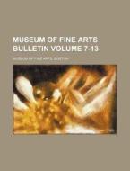 Museum of Fine Arts Bulletin Volume 7-13 di Boston Museum Of Fine Arts edito da Rarebooksclub.com