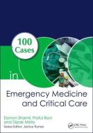 100 Cases in Emergency Medicine and Critical Care di Eamon Shamil, Praful (Resident in Internal Medicine Ravi, Dipak (Consultant in Mistry edito da Taylor & Francis Ltd