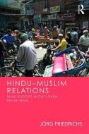 Hindu-Muslim Relations di Jorg (Associate Professor of Politics University of Oxford) Friedrichs edito da Taylor & Francis Ltd