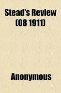 Stead's Review 08 1911 di Anonymous edito da General Books