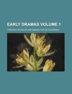Early Dramas Volume 1 di Friedrich Schiller edito da Rarebooksclub.com