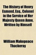 The History Of Henry Esmond, Esq., Colon di William Makepeace Thackeray edito da General Books